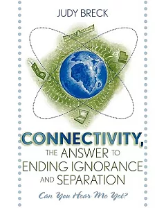 Connectivity, the Answer to Ending Ignorance and Separation: Can You Hear Me Yet?