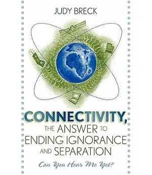 Connectivity, the Answer to Ending Ignorance and Separation: Can You Hear Me Yet?