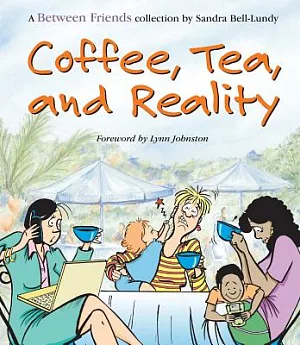 Coffee, Tea, and Reality: A Between Friends Collection