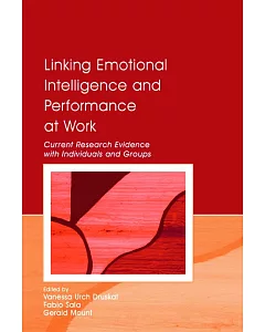 Linking Emotional Intelligence And Performance At Work: Current Research Evidence With Individuals and Groups