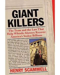 Giantkillers: The Team And The Law That Help Whistle-blowers Recover America’s Stolen Billions