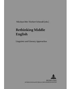 Rethinking Middle English: Linguistic And Literary Approaches