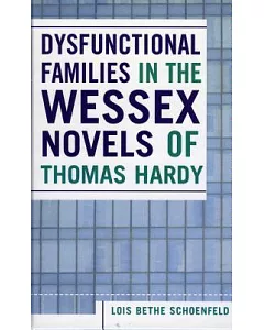 Dysfunctional Families in the Wessex Novels of Thomas Hardy