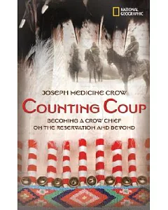 Counting Coup: Becoming a Crow Chief on the Reservation And Beyond