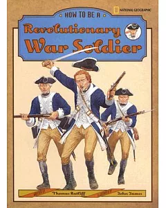 How to Be a Revolutionary War Soldier