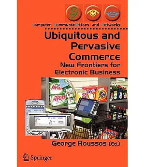 Ubiquitous And Pervasive Commerce: New Frontiers for Electronic Business