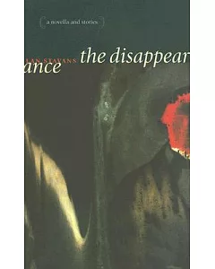 The Disappearance: A Novella And Stories