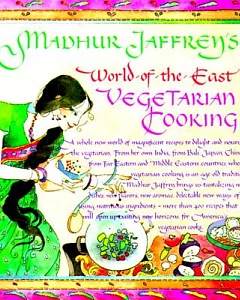 Madhur jaffrey’s World-Of-The-East Vegetarian Cookbook