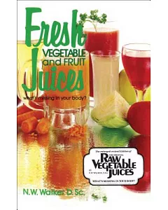 Fresh Vegetable and Fruit Juices: What’s Missing in Your Body?