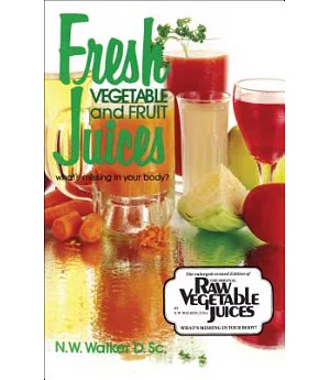 Fresh Vegetable and Fruit Juices: What’s Missing in Your Body?