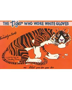 The Tiger Who Wore White Gloves: Or, What You Are You Are