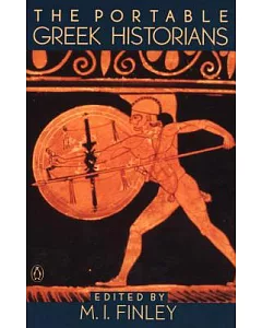 The Portable Greek Historians: The Essence of Herodotus, Thucydides, Xenophon, Polybius