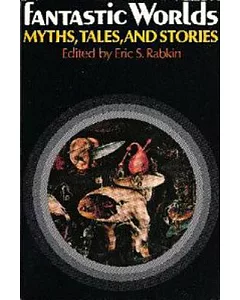 Fantastic Worlds: Myths, Tales, and Stories
