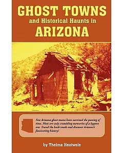 Ghost Towns and Historical Haunts in Arizona