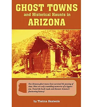 Ghost Towns and Historical Haunts in Arizona