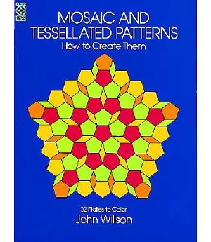 Mosaic and Tessellated Patterns: How to Create Them : With 32 Plates to Color