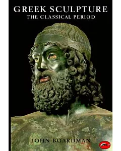 Greek Sculpture: The Classical Period, a Handbook