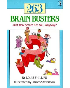 Two Hundred Sixty-Three Brain Busters: Just How Smart Are You, Anyway?