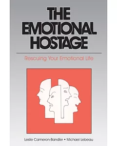 The Emotional Hostage: Rescuing Your Emotional Life