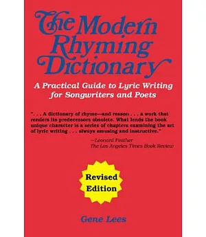 The Modern Rhyming Dictionary: How to Write Lyrics : A Practical Guide to Lyric Writing for Songwriters and Poets