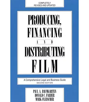Producing, Financing, and Distributing Film/a Comprehensive Legal and Business Guide