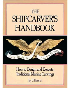 The Shipcarvers Handbook: How to Design and Execute Traditional Marine Carvings