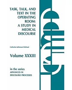 Task, Talk and Text in the Operating Room: A Study in Medical Discourse