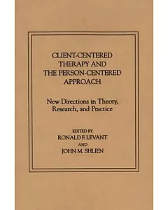 Client-centered Therapy and the Person-centered Approach: New Directions in Theory, Research, and Practice