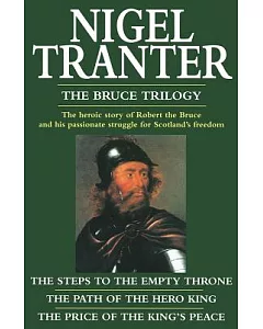 The Bruce Trilogy: The Steps to the Empty Throne/The Path of the Hero King/The Price of the Kings Peace