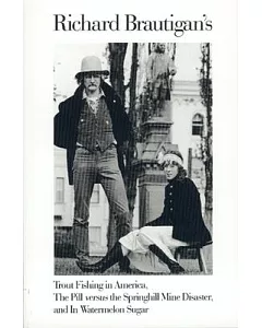 Richard brautigan’s Trout Fishing in America, the Pill Versus the Springhill Mind Disaster, and in Watermelon Sugar