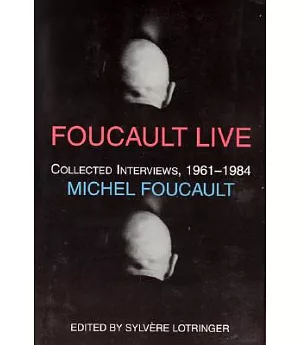 Foucault Live: Interviews 1961-1984