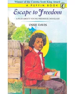 Escape to Freedom: A Play About Young Frederick Douglass