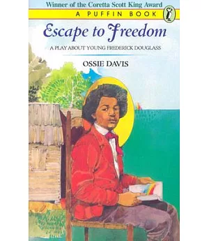 Escape to Freedom: A Play About Young Frederick Douglass