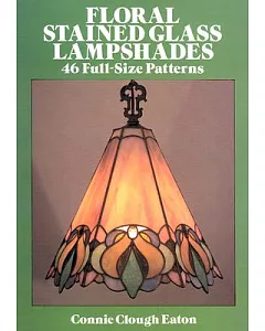 Floral Stained Glass Lampshades: 46 Full Size Patterns