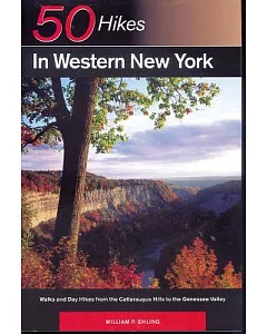 Fifty Hikes in Western New York: Walks and Day Hikes from the Cattaraugus Hills to the Genesee Valley