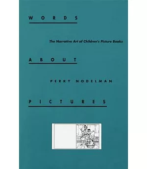 Words About Pictures: The Narrative Art of Children’s Picture Books