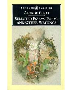 george Eliot: Selected Essays, Poems and Other Writings