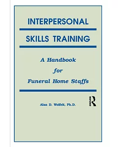 Interpersonal Skills Training: A Handbook for Funeral Service Staffs