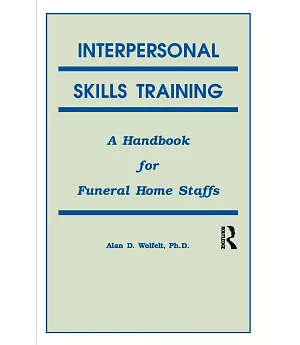 Interpersonal Skills Training: A Handbook for Funeral Service Staffs