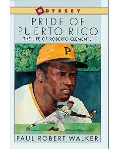 Pride of Puerto Rico: The Life of roberto Clemente