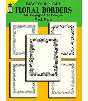 Easy-To-Duplicate Floral Borders: 54 Copyright-Free Designs