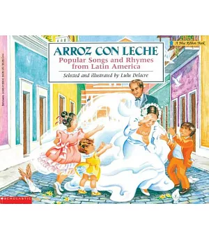 Arroz Con Leche: Popular Songs and Rhymes from Latin America