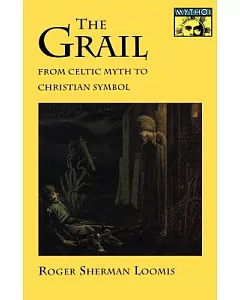 Grail: From Celtic Myth to Christian Symbol