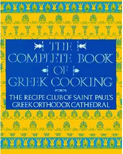 The Complete Book of greek Cooking: The Recipe Club of St. Paul’s Orthodox Cathedral