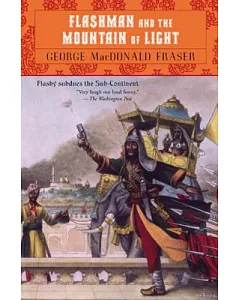 Flashman and the Mountain of Light: From the Flashman Papers, 1845-46