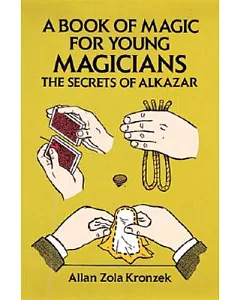 A Book of Magic for Young Magicians: The Secrets of Alkazar
