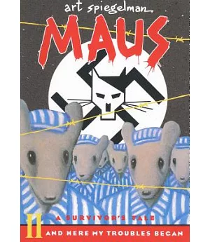 Maus a Survivors Tale: And Here My Troubles Begin
