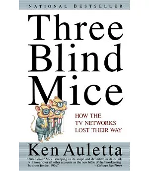 Three Blind Mice: How the TV Networks Lost Their Way