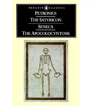 The Satyricon and Seneca the Apocolocyntosis