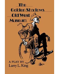 The Golden Shadows Old West Museum: A Play